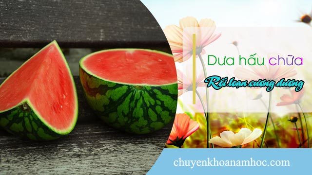 dưa hấu chữa rối loạn cương dương