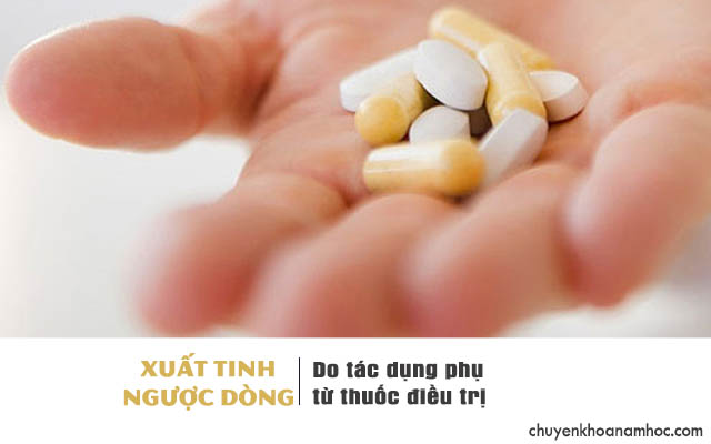 Xuất tinh ngược dòng do tác dụng phụ từ những loại thuốc điều trị