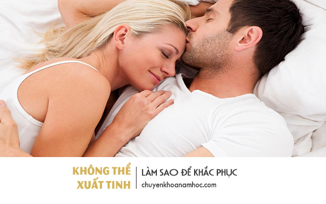 Phải làm sao khi không thể xuất tinh được khi quan hệ