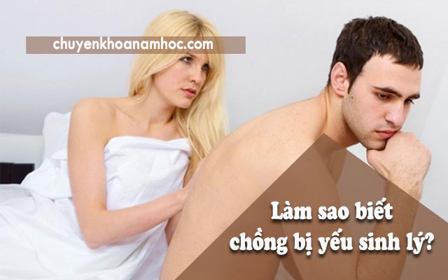 Làm sao biết chồng bị yếu sinh lý