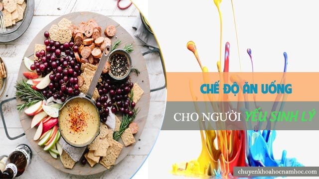 chế độ ăn uống cho người yếu sinh lý