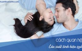 Cách quan hệ lâu xuất tinh cho nam giới