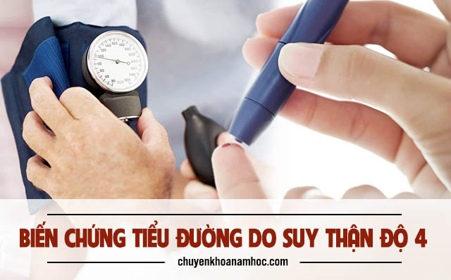 bệnh suy thận độ 4 nguy hiểm không