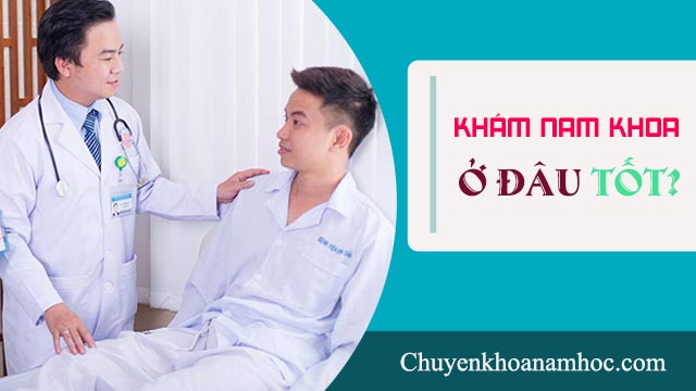 Địa chỉ khám nam khoa tốt