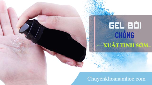 Gel bôi chống xuất tinh sớm