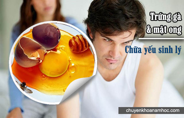 Trứng gà và mật ong chữa yếu sinh lý