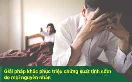 Nguyên nhân, triệu chứng xuất tinh sớm